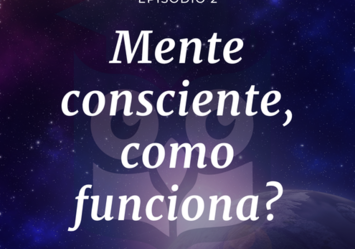 Mente consciente, como funciona?