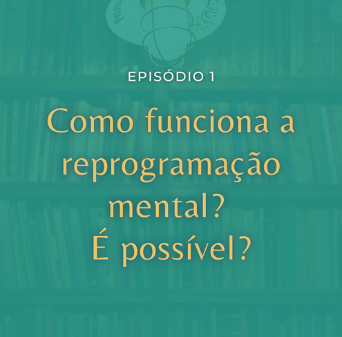 Como funciona a reprogramação mental? É possível?