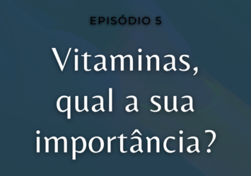 Vitaminas, qual a sua importância?